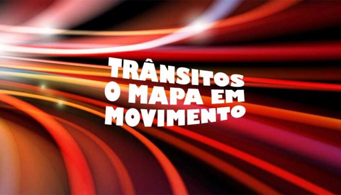 Trânsitos, o mapa em movimento