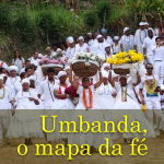 Umbanda, o mapa da fé
