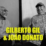 Gilberto Gil e João DOnato