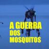 guerra dos mosquitos